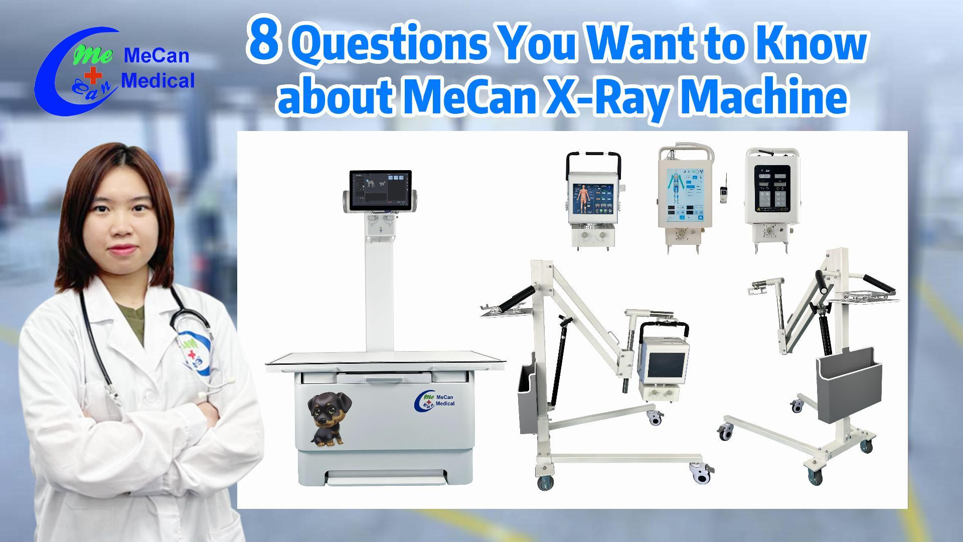 8 Vrae wat jy wil weet oor MeCan X-Ray Machine |MeCan Medies