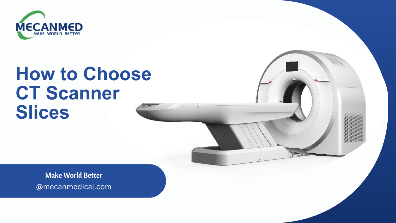 How To Choose CT Scanner Slices